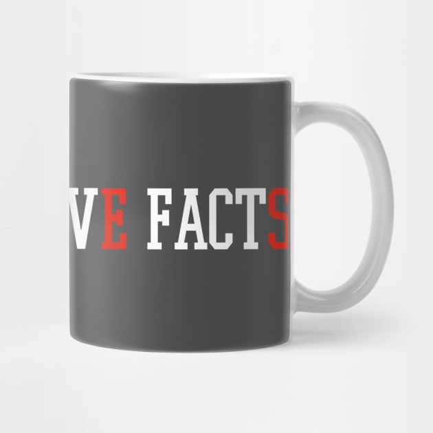 Alternative Facts Are Just Lies - (Custom Fonts Avaliable - See Description) by SunDaze